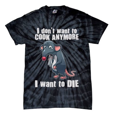 I Don't Want To Cook Anymore I Want To Die Tie-Dye T-Shirt