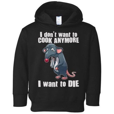 I Don't Want To Cook Anymore I Want To Die Toddler Hoodie