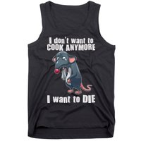 I Don't Want To Cook Anymore I Want To Die Tank Top