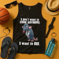 I Don't Want To Cook Anymore I Want To Die Tank Top