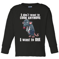 I Don't Want To Cook Anymore I Want To Die Toddler Long Sleeve Shirt