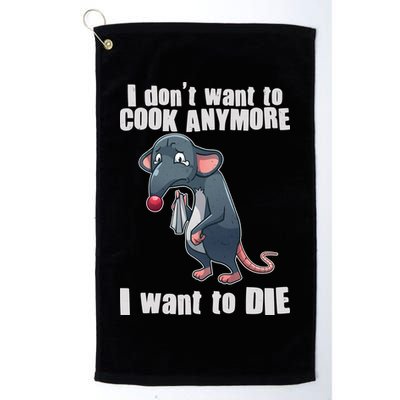 I Don't Want To Cook Anymore I Want To Die Golf Towel
