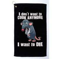 I Don't Want To Cook Anymore I Want To Die Golf Towel