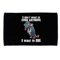 I Don't Want To Cook Anymore I Want To Die Microfiber Hand Towel
