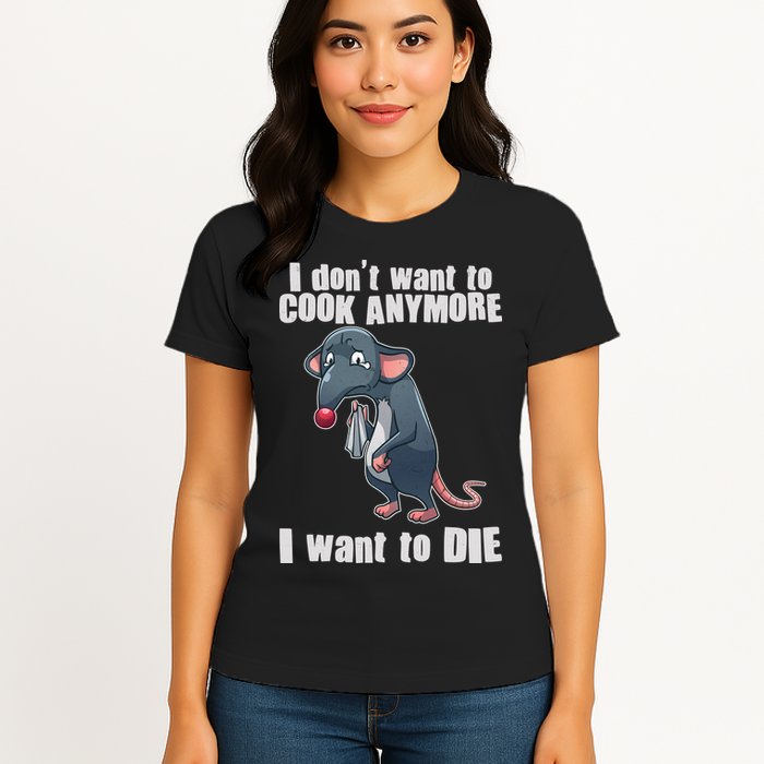 I Don't Want To Cook Anymore I Want To Die Womens T-Shirt