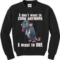 I Don't Want To Cook Anymore I Want To Die Kids Sweatshirt