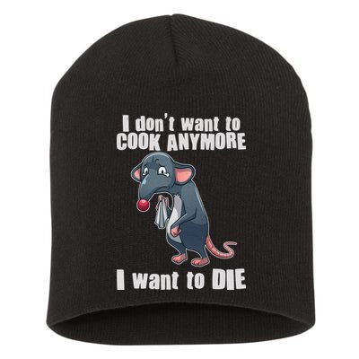 I Don't Want To Cook Anymore I Want To Die Short Acrylic Beanie