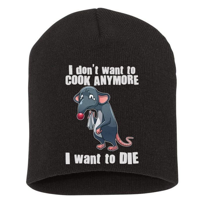 I Don't Want To Cook Anymore I Want To Die Short Acrylic Beanie