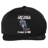 I Don't Want To Cook Anymore I Want To Die Wool Snapback Cap