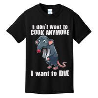 I Don't Want To Cook Anymore I Want To Die Kids T-Shirt