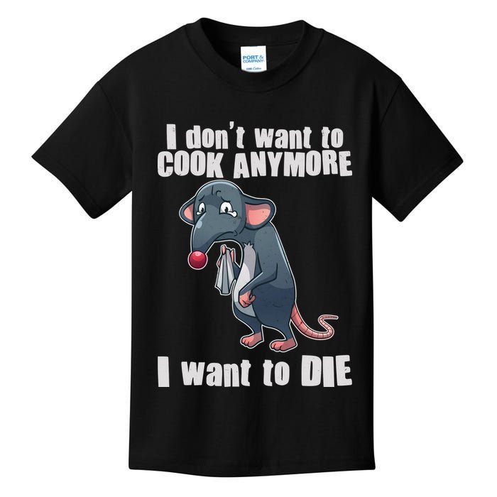 I Don't Want To Cook Anymore I Want To Die Kids T-Shirt