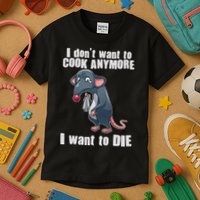 I Don't Want To Cook Anymore I Want To Die Kids T-Shirt