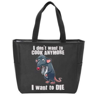 I Don't Want To Cook Anymore I Want To Die Zip Tote Bag