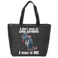 I Don't Want To Cook Anymore I Want To Die Zip Tote Bag