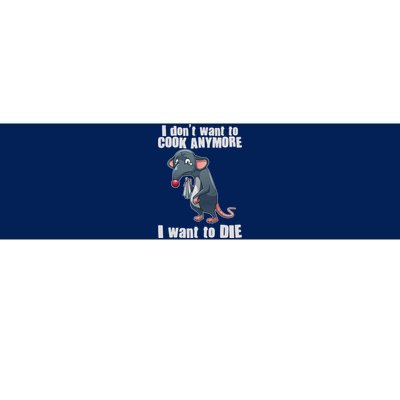 I Don't Want To Cook Anymore I Want To Die Bumper Sticker