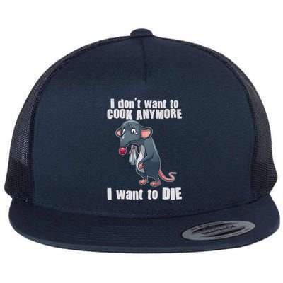 I Don't Want To Cook Anymore I Want To Die Flat Bill Trucker Hat