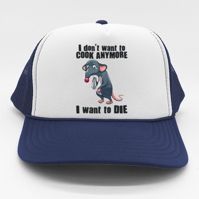 I Don't Want To Cook Anymore I Want To Die Trucker Hat