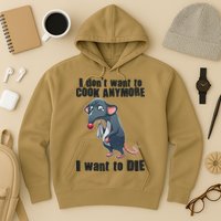 I Don't Want To Cook Anymore I Want To Die Hoodie