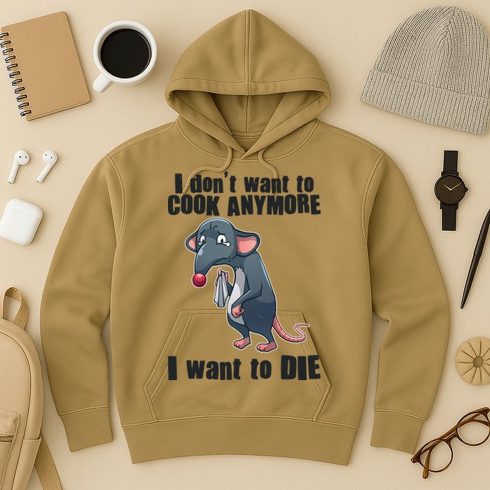 I Don't Want To Cook Anymore I Want To Die Hoodie