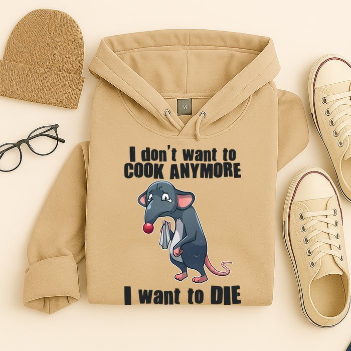 I Don't Want To Cook Anymore I Want To Die Hoodie