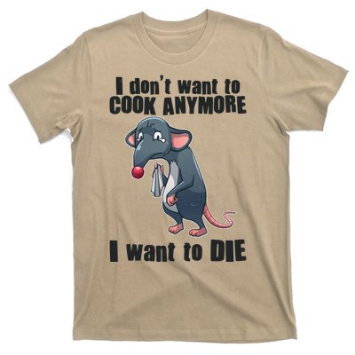 I Don't Want To Cook Anymore I Want To Die T-Shirt