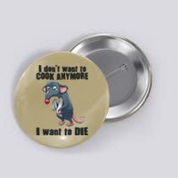 I Don't Want To Cook Anymore I Want To Die Button