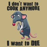 I Don't Want To Cook Anymore I Want To Die Button