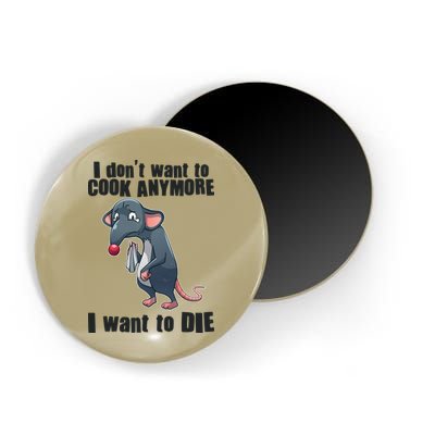 I Don't Want To Cook Anymore I Want To Die Magnet