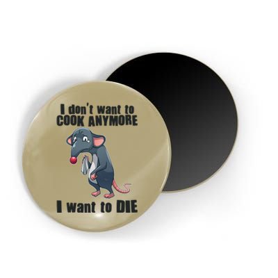 I Don't Want To Cook Anymore I Want To Die Magnet