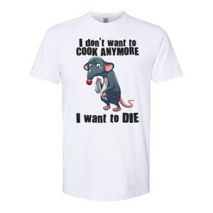 I Don't Want To Cook Anymore I Want To Die Softstyle CVC T-Shirt