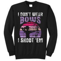 I DonT Wear Bows I Shoot Em Archery Girl Bowman Archer Tall Sweatshirt