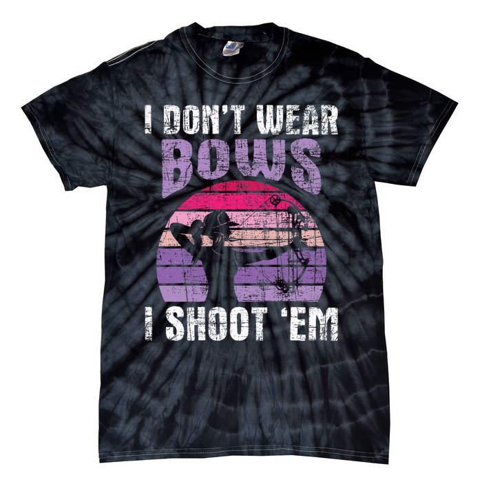 I DonT Wear Bows I Shoot Em Archery Girl Bowman Archer Tie-Dye T-Shirt