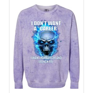 I Dont Want A Career I Want Hamburger And French Fry Colorblast Crewneck Sweatshirt