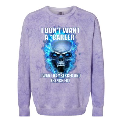 I Dont Want A Career I Want Hamburger And French Fry Colorblast Crewneck Sweatshirt