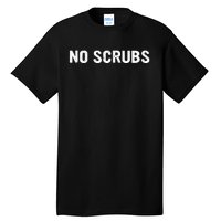 I Dont Want No Scrub Printed Tall T-Shirt