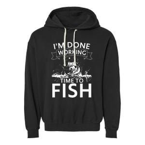 I'm Done Working - Time to Fish Tee - Funny Fishing Garment-Dyed Fleece Hoodie