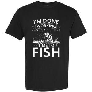 I'm Done Working - Time to Fish Tee - Funny Fishing Garment-Dyed Heavyweight T-Shirt