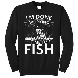 I'm Done Working - Time to Fish Tee - Funny Fishing Sweatshirt