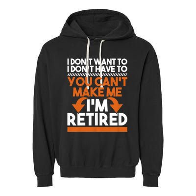 I DonT Want To I DonT Have To Retirement Retiree Pension Garment-Dyed Fleece Hoodie