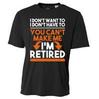 I DonT Want To I DonT Have To Retirement Retiree Pension Cooling Performance Crew T-Shirt