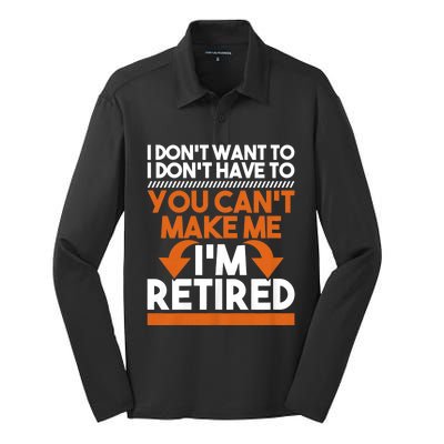 I DonT Want To I DonT Have To Retirement Retiree Pension Silk Touch Performance Long Sleeve Polo