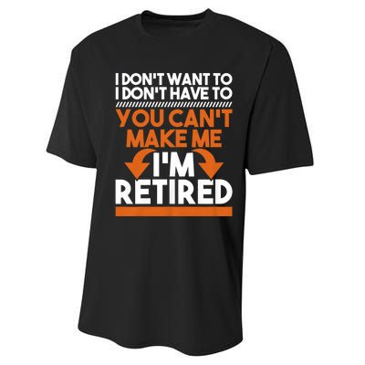 I DonT Want To I DonT Have To Retirement Retiree Pension Performance Sprint T-Shirt