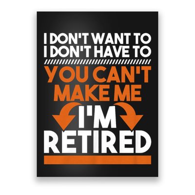 I DonT Want To I DonT Have To Retirement Retiree Pension Poster