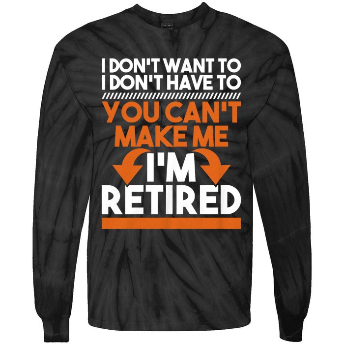 I DonT Want To I DonT Have To Retirement Retiree Pension Tie-Dye Long Sleeve Shirt