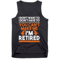 I DonT Want To I DonT Have To Retirement Retiree Pension Tank Top