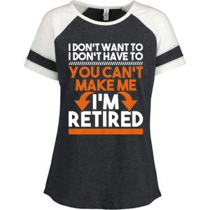 I DonT Want To I DonT Have To Retirement Retiree Pension Enza Ladies Jersey Colorblock Tee