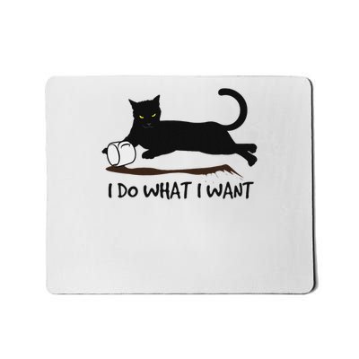 I Do What I Want Ca Mousepad