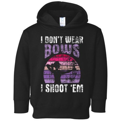 I Don't Wear Bows I Shoot Em Archery Girl Bowman Archer Toddler Hoodie