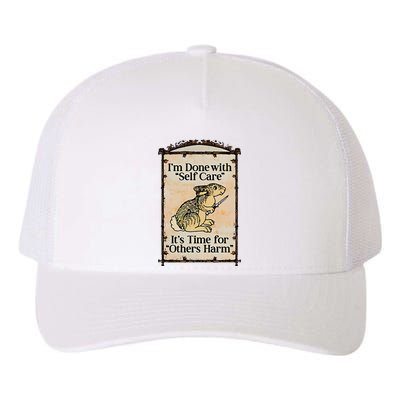 IM Done With Self Care ItS Time For Others Harm Yupoong Adult 5-Panel Trucker Hat