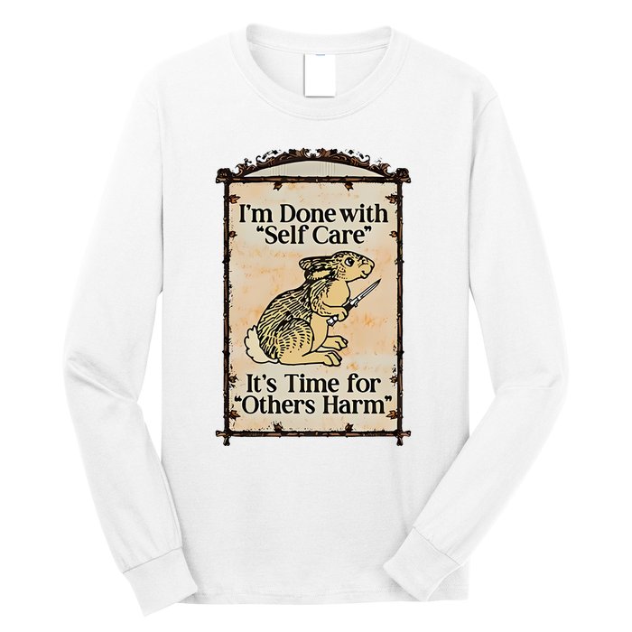 IM Done With Self Care ItS Time For Others Harm Long Sleeve Shirt